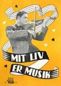 Фильм «Mit liv er musik» смотреть онлайн фильм в хорошем качестве 1080p