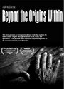 Фильм «Beyond the Origins Within» смотреть онлайн фильм в хорошем качестве 1080p