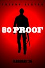 Фильм «80 Proof» смотреть онлайн фильм в хорошем качестве 720p