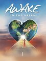 «Awake in the Dream» кадры фильма в хорошем качестве