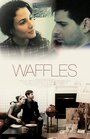 Фильм «Waffles» смотреть онлайн фильм в хорошем качестве 720p