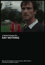 Фильм «Say Nothing» смотреть онлайн фильм в хорошем качестве 1080p