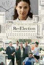 Фильм «Re-Election» смотреть онлайн фильм в хорошем качестве 720p