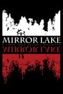 «Mirror Lake» трейлер фильма в хорошем качестве 1080p