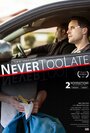 «Never Too Late» трейлер фильма в хорошем качестве 1080p