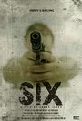 Фильм «Six» смотреть онлайн фильм в хорошем качестве 720p