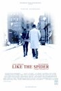 Фильм «Like the Spider» смотреть онлайн фильм в хорошем качестве 1080p