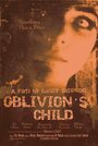 Фильм «Oblivion's Child» смотреть онлайн фильм в хорошем качестве 1080p