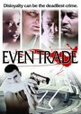 «Even Trade» трейлер фильма в хорошем качестве 1080p