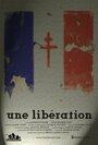 Фильм «Une Libération» смотреть онлайн фильм в хорошем качестве 720p