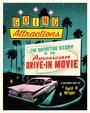 Фильм «Going Attractions: The Definitive Story of the American Drive-in Movie» смотреть онлайн фильм в хорошем качестве 1080p