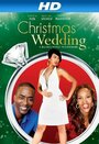 Фильм «A Christmas Wedding» смотреть онлайн фильм в хорошем качестве 720p