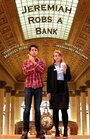 Фильм «Jeremiah Robs a Bank» смотреть онлайн фильм в хорошем качестве 1080p