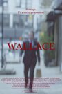 Фильм «Wallace» смотреть онлайн фильм в хорошем качестве 720p