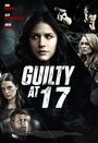 «Guilty at 17» трейлер фильма в хорошем качестве 1080p