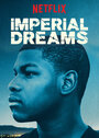 Фильм «Imperial Dreams» смотреть онлайн фильм в хорошем качестве 1080p