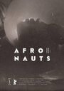 Фильм «Afronauts» смотреть онлайн фильм в хорошем качестве 1080p