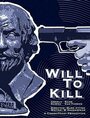 Фильм «Will to Kill» скачать бесплатно в хорошем качестве без регистрации и смс 1080p