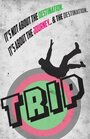 Фильм «Trip» смотреть онлайн фильм в хорошем качестве 720p