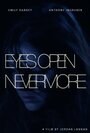 Фильм «Eyes Open Nevermore» смотреть онлайн фильм в хорошем качестве 720p