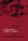 Фильм «Cesar's Last Fast» смотреть онлайн фильм в хорошем качестве 1080p