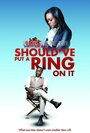 Фильм «Should've Put a Ring on It» смотреть онлайн фильм в хорошем качестве 720p