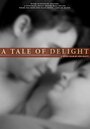 Фильм «A Tale of Delight» скачать бесплатно в хорошем качестве без регистрации и смс 1080p