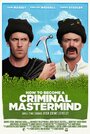 Фильм «How to Become a Criminal Mastermind» скачать бесплатно в хорошем качестве без регистрации и смс 1080p