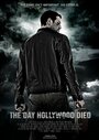 Фильм «The Day Hollywood Died» смотреть онлайн фильм в хорошем качестве 720p