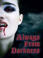 Фильм «Always from Darkness» смотреть онлайн фильм в хорошем качестве 720p