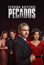 Сериал «Perdona nuestros pecados» смотреть онлайн сериалв хорошем качестве 1080p