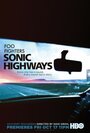 Фильм «Sonic Highways» скачать бесплатно в хорошем качестве без регистрации и смс 1080p