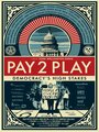 ТВ-передача «PAY 2 PLAY: Democracy's High Stakes» смотреть онлайн в хорошем качестве 720p