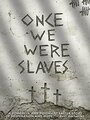 Фильм «Once We Were Slaves» скачать бесплатно в хорошем качестве без регистрации и смс 1080p