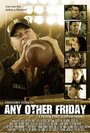 Фильм «Any Other Friday» смотреть онлайн фильм в хорошем качестве 1080p