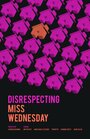 Фильм «Disrespecting Miss Wednesday» смотреть онлайн фильм в хорошем качестве 1080p