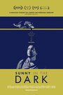 Фильм «Sunny in the Dark» смотреть онлайн фильм в хорошем качестве 1080p