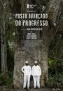 Фильм «Posto-Avançado do Progresso» смотреть онлайн фильм в хорошем качестве 720p