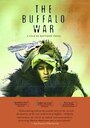 Фильм «The Buffalo War» смотреть онлайн фильм в хорошем качестве 720p