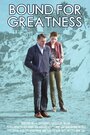 Фильм «Bound for Greatness» смотреть онлайн фильм в хорошем качестве 1080p