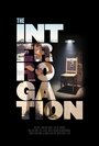 Фильм «The Interrogation» смотреть онлайн фильм в хорошем качестве 1080p