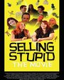 Фильм «Selling Stupid» смотреть онлайн фильм в хорошем качестве 720p