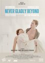 Фильм «Never Gladly Beyond» смотреть онлайн фильм в хорошем качестве 1080p