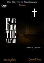 Фильм «Far from the Altar» смотреть онлайн фильм в хорошем качестве 720p