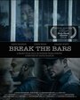 «Break the Bars» трейлер фильма в хорошем качестве 1080p