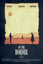 Фильм «On the Border» скачать бесплатно в хорошем качестве без регистрации и смс 1080p