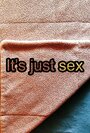 It's Just Sex (2014)