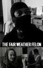 «The Fair Weather Felon» трейлер фильма в хорошем качестве 1080p