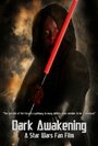 «Dark Awakening: A Star Wars Fan Film» трейлер фильма в хорошем качестве 1080p