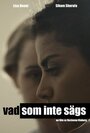 Фильм «Vad som inte sägs» смотреть онлайн фильм в хорошем качестве 1080p